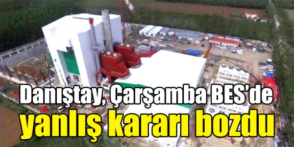 Danıştay,Çarşamba BES’de yanlış kararı bozdu