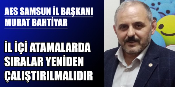 İL İÇİ ATAMALARDA SIRALAR YENİDEN ÇALIŞTIRILMALIDIR