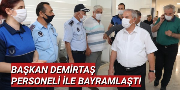 BAŞKAN DEMİRTAŞ PERSONELİ İLE BAYRAMLAŞTI