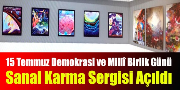 on beş Temmuz Demokrasi ve Millî Birlik Günü Sanal Karma Sergisi Açıldı