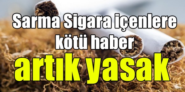 Sarma Sigara içenlere kötü haber