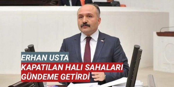 USTA KAPATILAN HALI SAHALARI GÜNDEME GETİRDİ