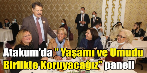 Atakum’da ’’Yaşamı ve Umudu Birlikte Koruyacağız’’ paneli
