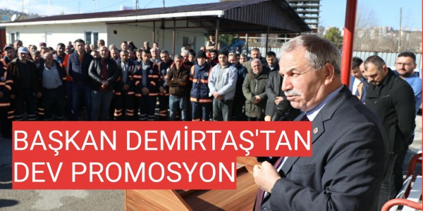 BAŞKAN DEMİRTAŞ’DAN BELEDİYE ÇALIŞANLARINA 4 BİN 760 TL’LİK DEV PROMOSYON