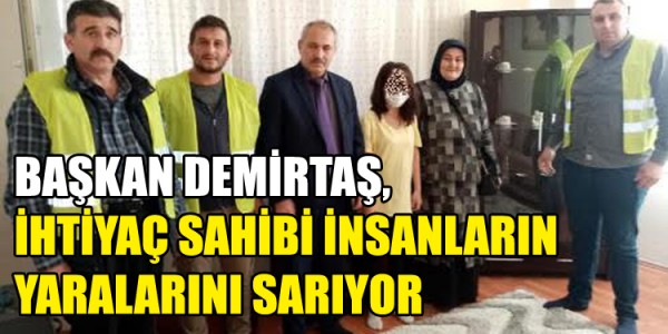 BAŞKAN DEMİRTAŞ,SOSYAL BELEDİYECİLİK ANLAYIŞIYLA İHTİYAÇ SAHİBİ İNSANLARIN YARALARINI SARIYOR