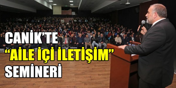 CANİK’TE AİLE İÇİ İLETİŞİM SEMİNERİ