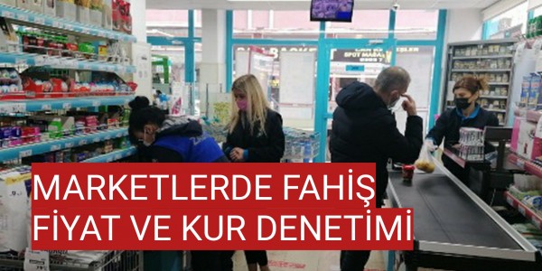 İLKADIM BELEDİYESİ’NDEN ZİNCİR MARKETLERDE FAHİŞ FİYAT VE KUR DENETİMİ