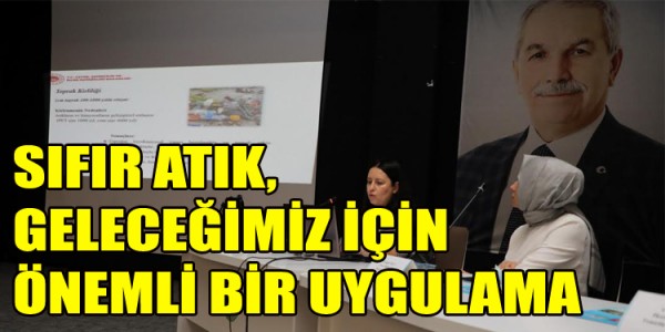SIFIR ATIK, GELECEĞİMİZ İÇİN ÖNEMLİ BİR UYGULAMA