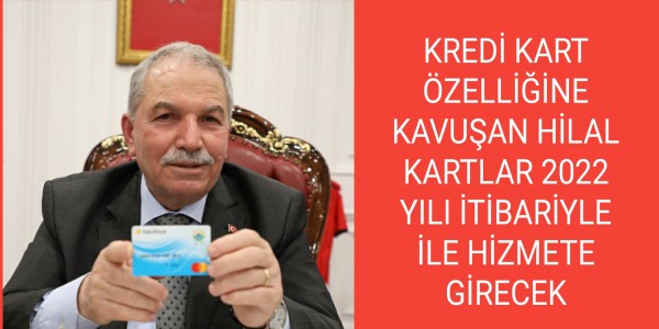 KREDİ KART ÖZELLİĞİNE KAVUŞAN HİLAL KARTLAR 2022 YILI İTİBARİYLE İLE HİZMETE GİRECEK