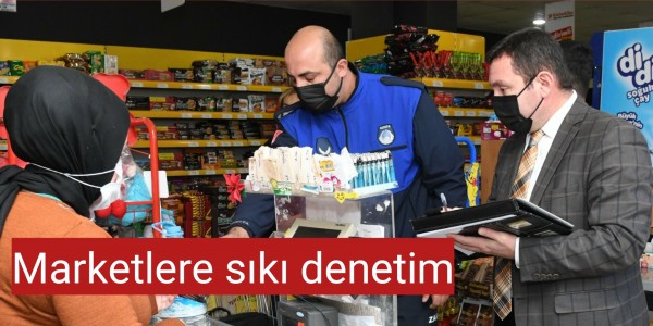 Marketlere sıkı denetim