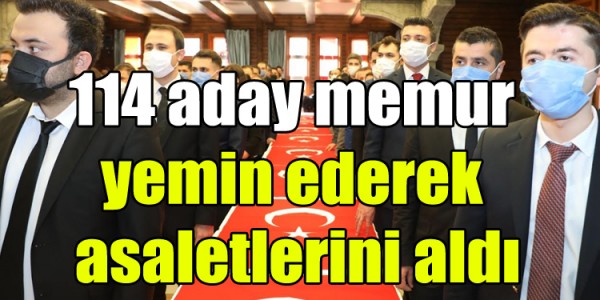 114 aday memur yemin ederek asaletlerini aldı