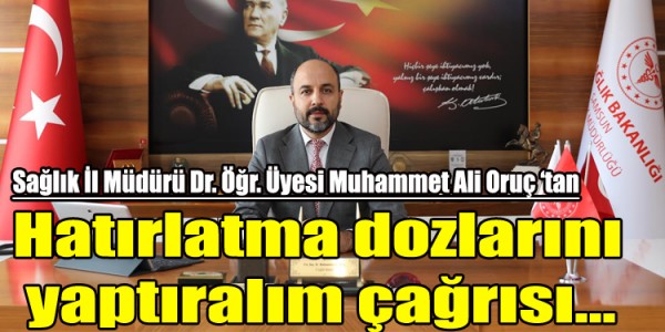 Muhammet Ali Oruç'tan  hatırlatma dozlarını  yaptıralım çağrısı