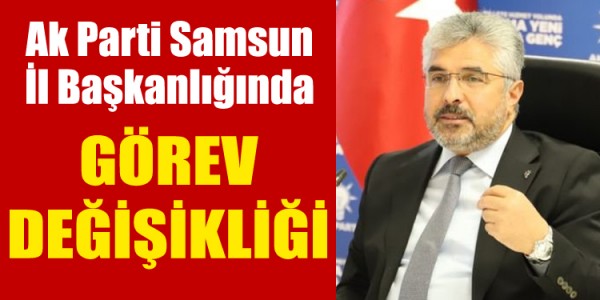 Ak Parti Samsun İl Başkanlığında görev değişimi