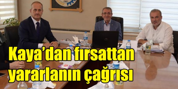 Kaya’dan fırsattan yararlanın çağrısı