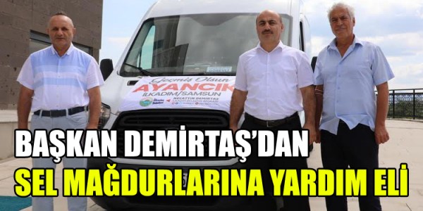 BAŞKAN DEMİRTAŞ’DAN SEL MAĞDURLARINA YARDIM ELİ