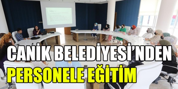 CANİK BELEDİYESİ, PERSONELİNE EĞİTİM VERİYOR