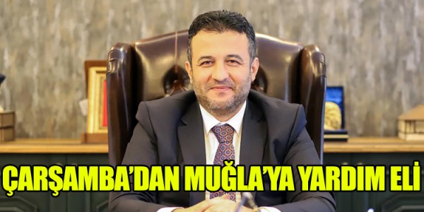 ÇARŞAMBA’DAN MUĞLA’YA YARDIM ELİ