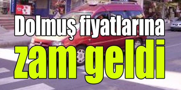 Dolmuş fiyatlarına zam geldi