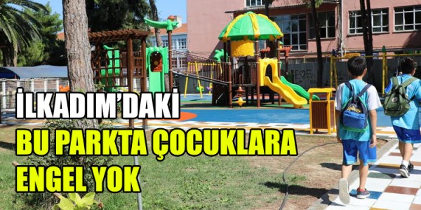 İLKADIM’DAKİ BU PARKTA ÇOCUKLARA ENGEL YOK