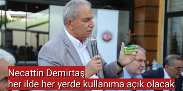 Necattin Demirtaş her ilde her yerde kullanıma açık olacak