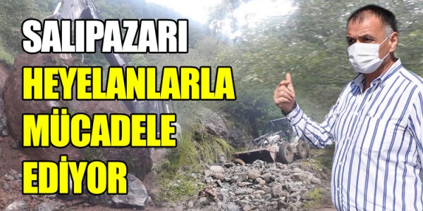 SALIPAZARI HEYELANLARLA MÜCADELE EDİYOR