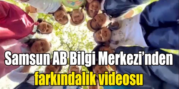Samsun AB Bilgi Merkezi’nden farkındalık videosu
