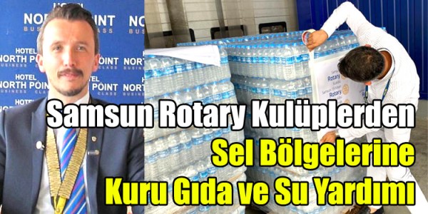 Samsun Rotary Kulüplerden Sel Bölgelerine Kuru Gıda ve Su Yardımı
