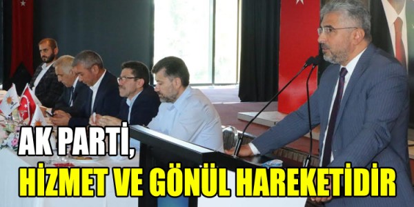  AK PARTİ, HİZMET VE GÖNÜL HAREKETİDİR 