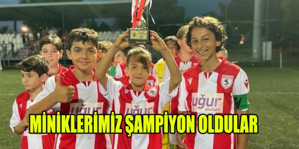 MİNİKLERİMİZ ŞAMPİYON OLDULAR