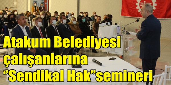 Atakum Belediyesi çalışanlarına ‘’Sendikal Hak’’ semineri