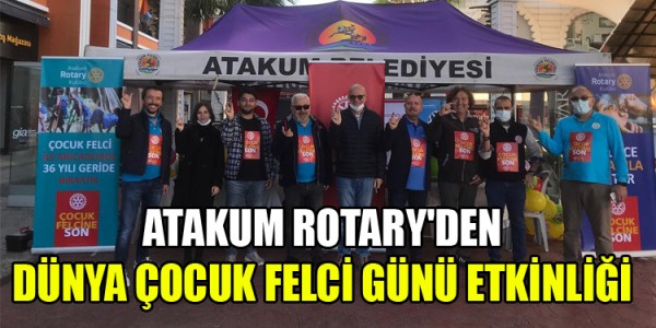 ATAKUM ROTARY'DEN DÜNYA ÇOCUK FELCİ GÜNÜ ETKİNLİĞİ