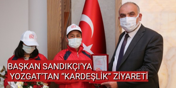BAŞKAN SANDIKÇI’YA YOZGAT’TAN “KARDEŞLİK” ZİYARETİ