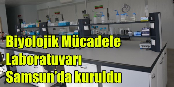 Biyolojik Mücadele Laboratuvarı Samsun’da kuruldu