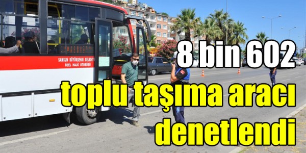 8 bin 602 toplu taşıma aracı denetlendi