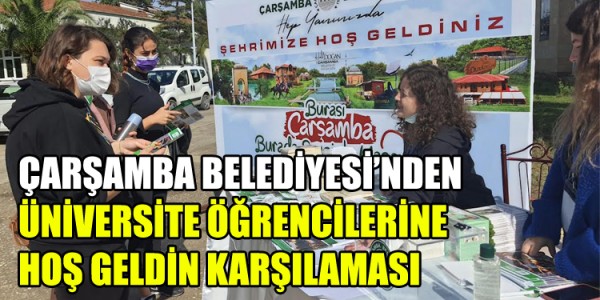 ÇARŞAMBA BELEDİYESİ’NDEN ÜNİVERSİTE ÖĞRENCİLERİNE HOŞ GELDİN KARŞILAMASI