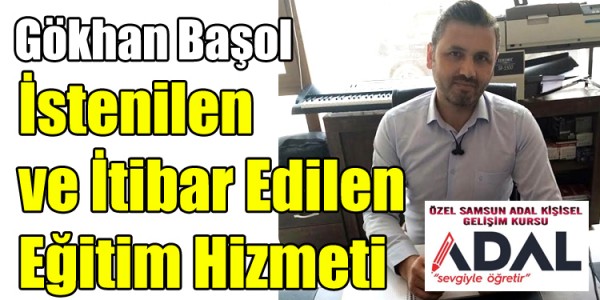 Gökhan Başol İstenilen ve İtibar Edilen Eğitim Hizmeti