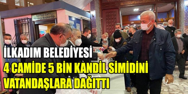 İLKADIM BELEDİYESİ 4 CAMİDE 5 BİN KANDİL SİMİDİNİ VATANDAŞLARA DAĞITTI