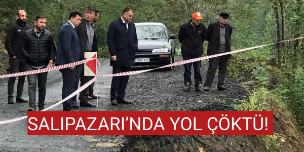 SALIPAZARI’NDA YOL ÇÖKTÜ