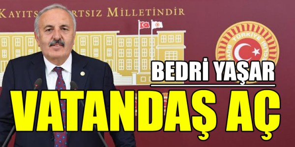 BEDRİ YAŞAR VATANDAŞ AÇ