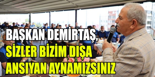 BAŞKAN DEMİRTAŞ,SİZLER BİZİM DIŞA YANSIYAN AYNAMIZSINIZ