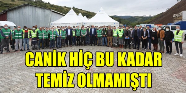 CANİK HİÇ BU KADAR TEMİZ OLMAMIŞTI