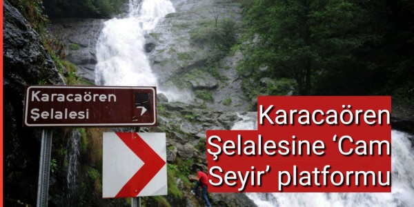 Karacaören Şelalesine ‘Cam Seyir’ platformu
