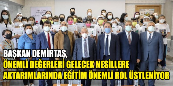 BAŞKAN DEMİRTAŞ,ÖNEMLİ DEĞERLERİ GELECEK NESİLLERE AKTARIMLARINDA EĞİTİM ÖNEMLİ ROL ÜSTLENİYOR