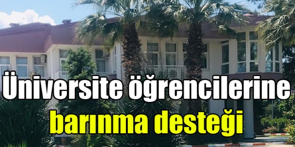 üniversite öğrencilerine barınma desteği