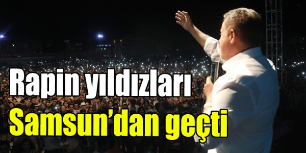 Rapin yıldızları Samsun’dan geçti