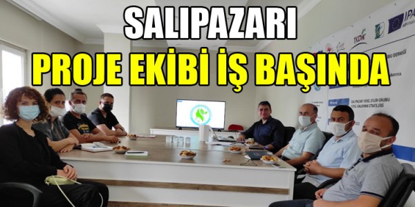 SALIPAZARI PROJE EKİBİ İŞ BAŞINDA