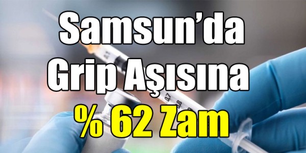 Samsun’da Grip Aşısına Yüzde 62 Zam