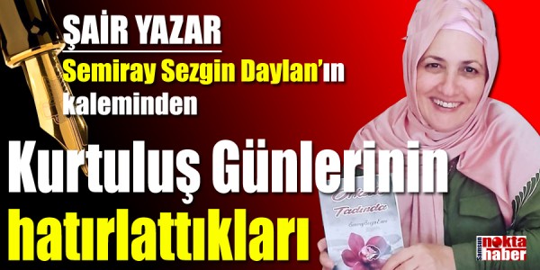 Semiray Sezgin Dalyan Kurtuluş Günlerinin hatırlattıkları