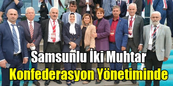 Samsunlu İki Muhtar Konfederasyon Yönetiminde