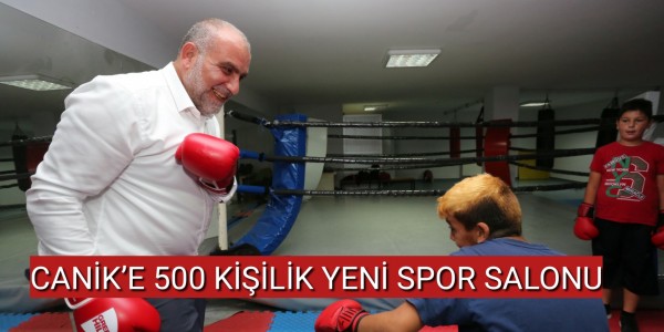 CANİK’E 500 KİŞİLİK YENİ SPOR SALONU